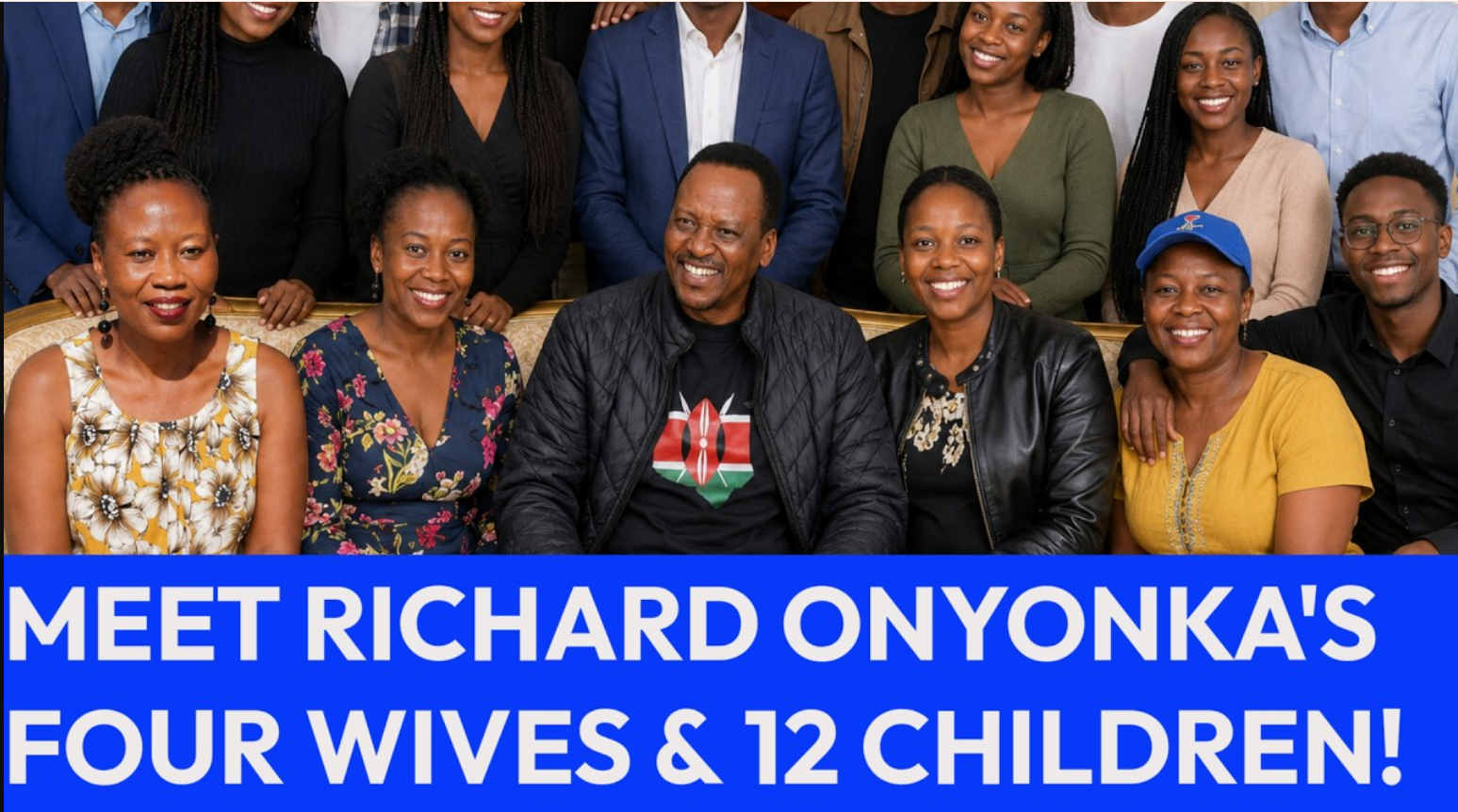 Senator Richard Onyonka ’s 12 Children Revelation: Transparency, Power, and the Politics of Family in Kenya